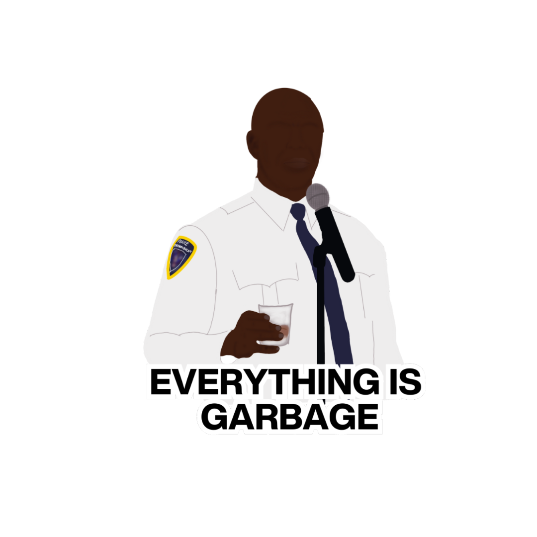 Everything is Garbage